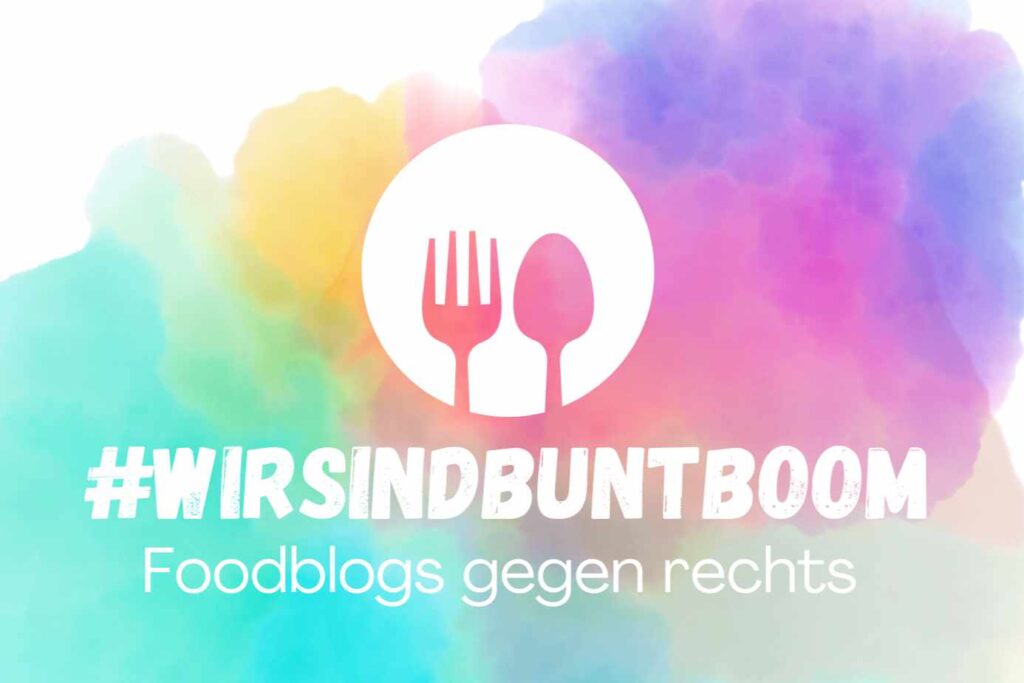 #WirSindBuntBoom Wir sind bunt Boom Foodblogs gegen Rechts